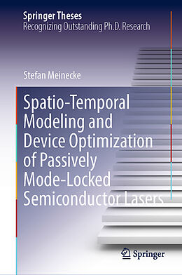 Livre Relié Spatio-Temporal Modeling and Device Optimization of Passively Mode-Locked Semiconductor Lasers de Stefan Meinecke