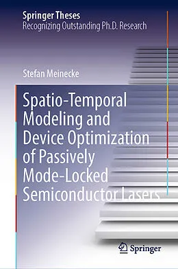 E-Book (pdf) Spatio-Temporal Modeling and Device Optimization of Passively Mode-Locked Semiconductor Lasers von Stefan Meinecke