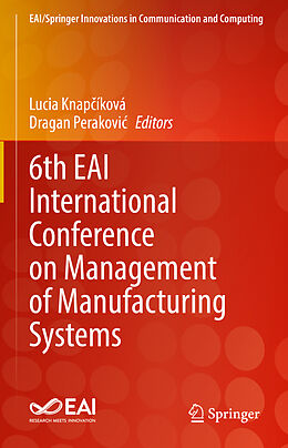 Livre Relié 6th EAI International Conference on Management of Manufacturing Systems de 