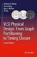 E-Book (pdf) VLSI Physical Design: From Graph Partitioning to Timing Closure von Andrew B. Kahng, Jens Lienig, Igor L. Markov