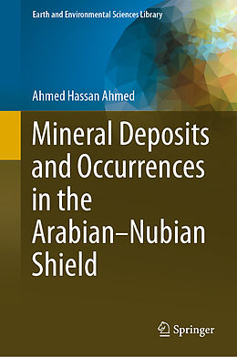 Livre Relié Mineral Deposits and Occurrences in the Arabian Nubian Shield de Ahmed Hassan Ahmed