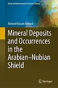 E-Book (pdf) Mineral Deposits and Occurrences in the Arabian-Nubian Shield von Ahmed Hassan Ahmed