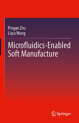 Livre Relié Microfluidics-Enabled Soft Manufacture de Liqiu Wang, Pingan Zhu