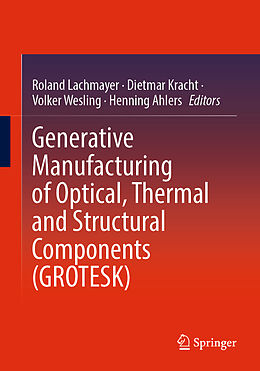 Couverture cartonnée Generative Manufacturing of Optical, Thermal and Structural Components (GROTESK) de 