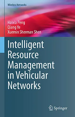 E-Book (pdf) Intelligent Resource Management in Vehicular Networks von Haixia Peng, Qiang Ye, Xuemin Sherman Shen