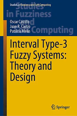 E-Book (pdf) Interval Type-3 Fuzzy Systems: Theory and Design von Oscar Castillo, Juan R. Castro, Patricia Melin