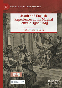 Kartonierter Einband Jesuit and English Experiences at the Mughal Court, c. 1580 1615 von João Vicente Melo