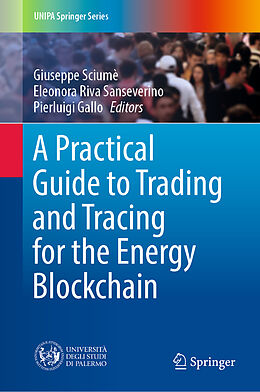 Livre Relié A Practical Guide to Trading and Tracing for the Energy Blockchain de 