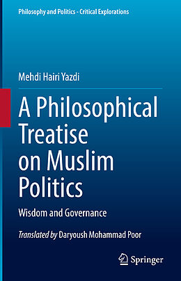 Livre Relié A Philosophical Treatise on Muslim Politics de Mehdi Hairi Yazdi