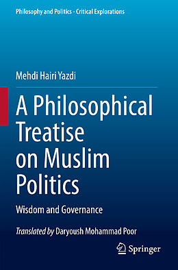 Couverture cartonnée A Philosophical Treatise on Muslim Politics de Mehdi Hairi Yazdi