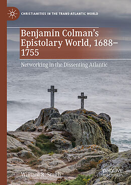 Livre Relié Benjamin Colman s Epistolary World, 1688-1755 de William R. Smith