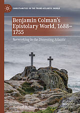 eBook (pdf) Benjamin Colman's Epistolary World, 1688-1755 de William R. Smith