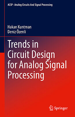 Livre Relié Trends in Circuit Design for Analog Signal Processing de Deniz Özenli, Hakan Kuntman