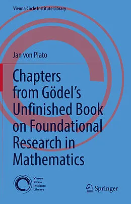 E-Book (pdf) Chapters from Gödel's Unfinished Book on Foundational Research in Mathematics von Jan Von Plato