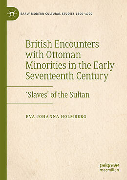 Livre Relié British Encounters with Ottoman Minorities in the Early Seventeenth Century de Eva Johanna Holmberg