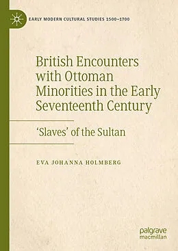 E-Book (pdf) British Encounters with Ottoman Minorities in the Early Seventeenth Century von Eva Johanna Holmberg