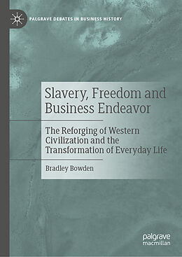 Fester Einband Slavery, Freedom and Business Endeavor von Bradley Bowden