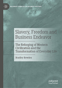 Livre Relié Slavery, Freedom and Business Endeavor de Bradley Bowden