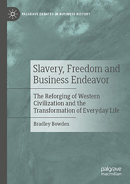 Couverture cartonnée Slavery, Freedom and Business Endeavor de Bradley Bowden