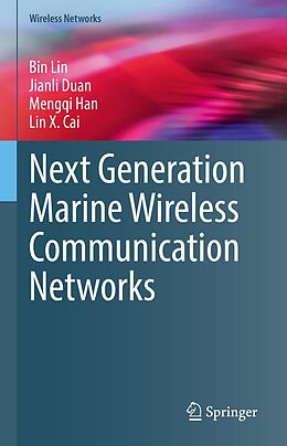 eBook (pdf) Next Generation Marine Wireless Communication Networks de Bin Lin, Jianli Duan, Mengqi Han