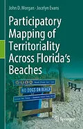 E-Book (pdf) Participatory Mapping of Territoriality Across Florida's Beaches von John D. Morgan, Jocelyn Evans
