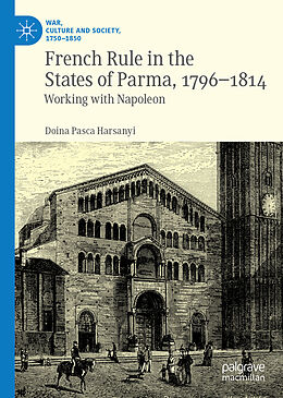 Livre Relié French Rule in the States of Parma, 1796-1814 de Doina Pasca Harsanyi