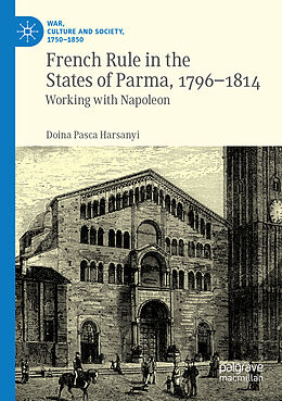 Couverture cartonnée French Rule in the States of Parma, 1796-1814 de Doina Pasca Harsanyi