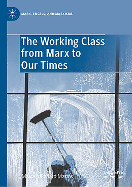 Fester Einband The Working Class from Marx to Our Times von Marcelo Badaró Mattos