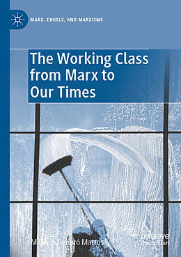 Couverture cartonnée The Working Class from Marx to Our Times de Marcelo Badaró Mattos