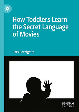 Livre Relié How Toddlers Learn the Secret Language of Movies de Cary Bazalgette