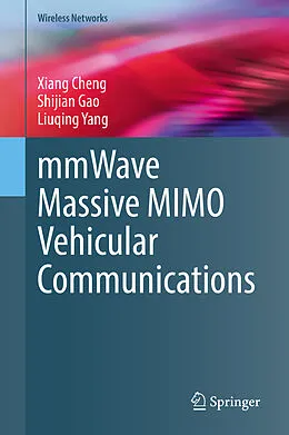 E-Book (pdf) mmWave Massive MIMO Vehicular Communications von Xiang Cheng, Shijian Gao, Liuqing Yang