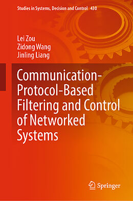 Livre Relié Communication-Protocol-Based Filtering and Control of Networked Systems de Lei Zou, Jinling Liang, Zidong Wang