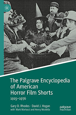 Livre Relié The Palgrave Encyclopedia of American Horror Film Shorts de Gary D. Rhodes, David J. Hogan