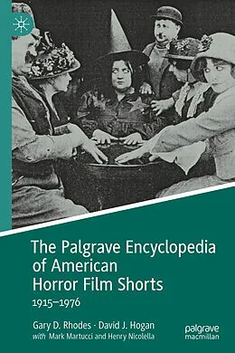 E-Book (pdf) The Palgrave Encyclopedia of American Horror Film Shorts von Gary D. Rhodes, David J. Hogan