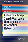 E-Book (pdf) Cohesive Subgraph Search Over Large Heterogeneous Information Networks von Yixiang Fang, Kai Wang, Xuemin Lin