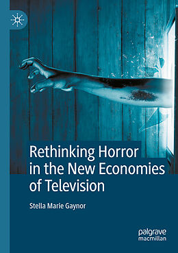 Couverture cartonnée Rethinking Horror in the New Economies of Television de Stella Marie Gaynor