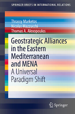 eBook (pdf) Geostrategic Alliances in the Eastern Mediterranean and MENA de Thrassy Marketos, Nicolas Mazzucchi, Thomas A. Alexopoulos