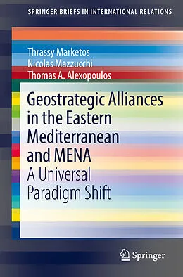 E-Book (pdf) Geostrategic Alliances in the Eastern Mediterranean and MENA von Thrassy Marketos, Nicolas Mazzucchi, Thomas A. Alexopoulos