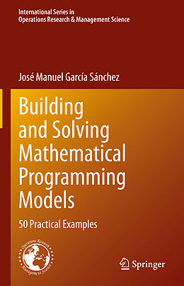 Fester Einband Building and Solving Mathematical Programming Models von José Manuel García Sánchez