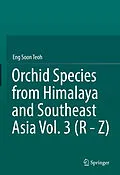 E-Book (pdf) Orchid Species from Himalaya and Southeast Asia Vol. 3 (R - Z) von Eng Soon Teoh