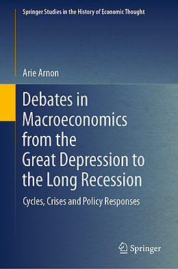 Livre Relié Debates in Macroeconomics from the Great Depression to the Long Recession de Arie Arnon