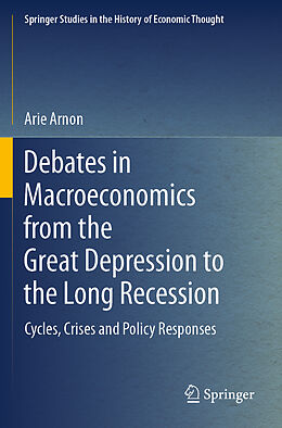 Couverture cartonnée Debates in Macroeconomics from the Great Depression to the Long Recession de Arie Arnon