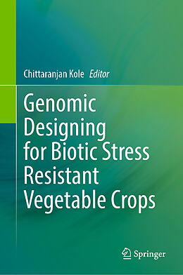 Fester Einband Genomic Designing for Biotic Stress Resistant Vegetable Crops von 