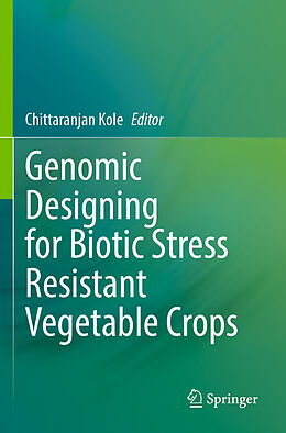 Kartonierter Einband Genomic Designing for Biotic Stress Resistant Vegetable Crops von 