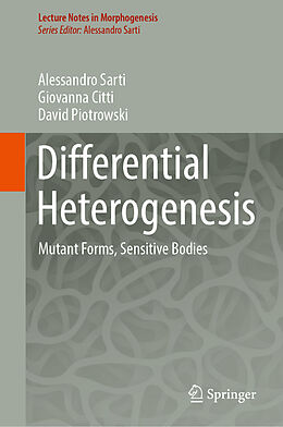 Livre Relié Differential Heterogenesis de Alessandro Sarti, David Piotrowski, Giovanna Citti