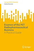 E-Book (pdf) Essence of the PET Radiopharmaceutical Business von Andrea Pecorale