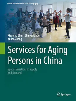 E-Book (pdf) Services for Aging Persons in China von Xiaoping Shen, Shangyi Zhou, Xiulan Zhang