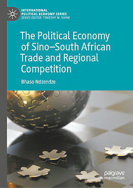 Livre Relié The Political Economy of Sino South African Trade and Regional Competition de Bhaso Ndzendze