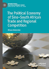 eBook (pdf) The Political Economy of Sino-South African Trade and Regional Competition de Bhaso Ndzendze