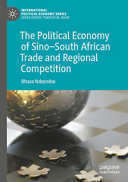 Couverture cartonnée The Political Economy of Sino South African Trade and Regional Competition de Bhaso Ndzendze